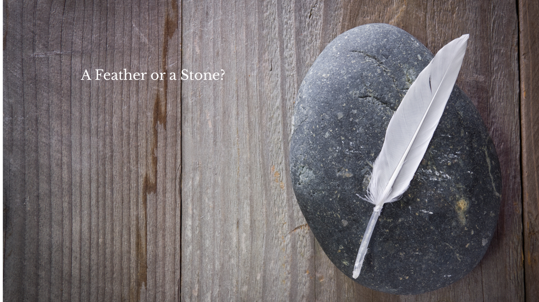 A Feather or a Stone?