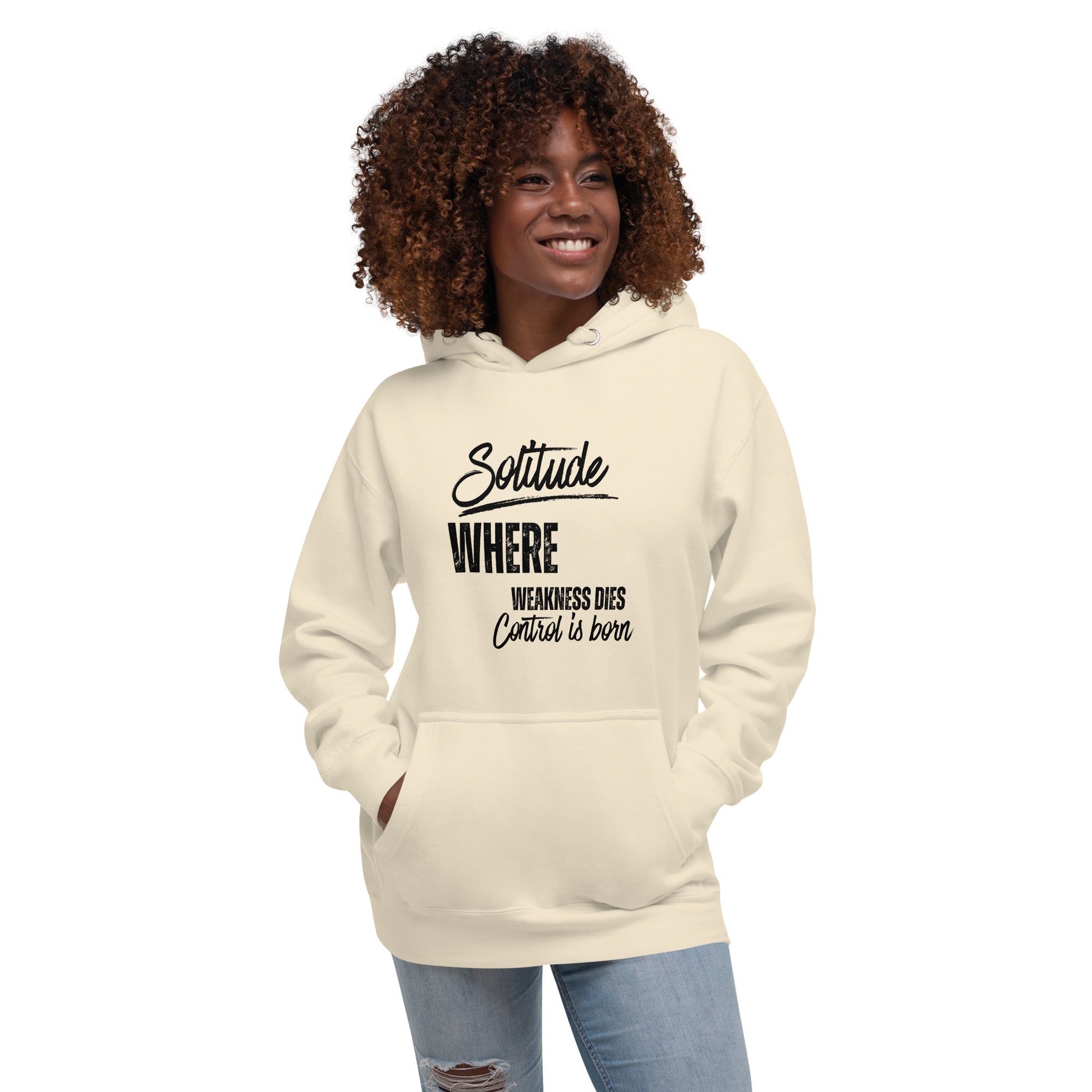 Off-white unisex hoodie featuring the phrase 'Solitude — Where Weakness Dies, Control Is Born.'
