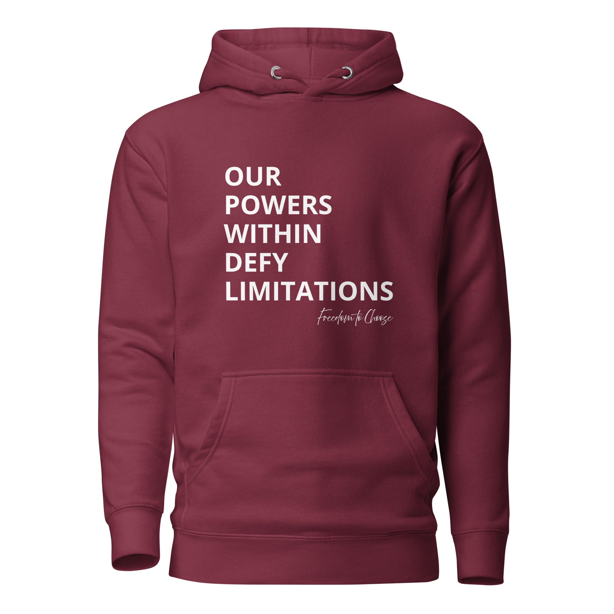 Maroon unisex hoodie with centered white text reading “Our powers within defy limitations,” with “Freedom to Choose” in script at the bottom right.