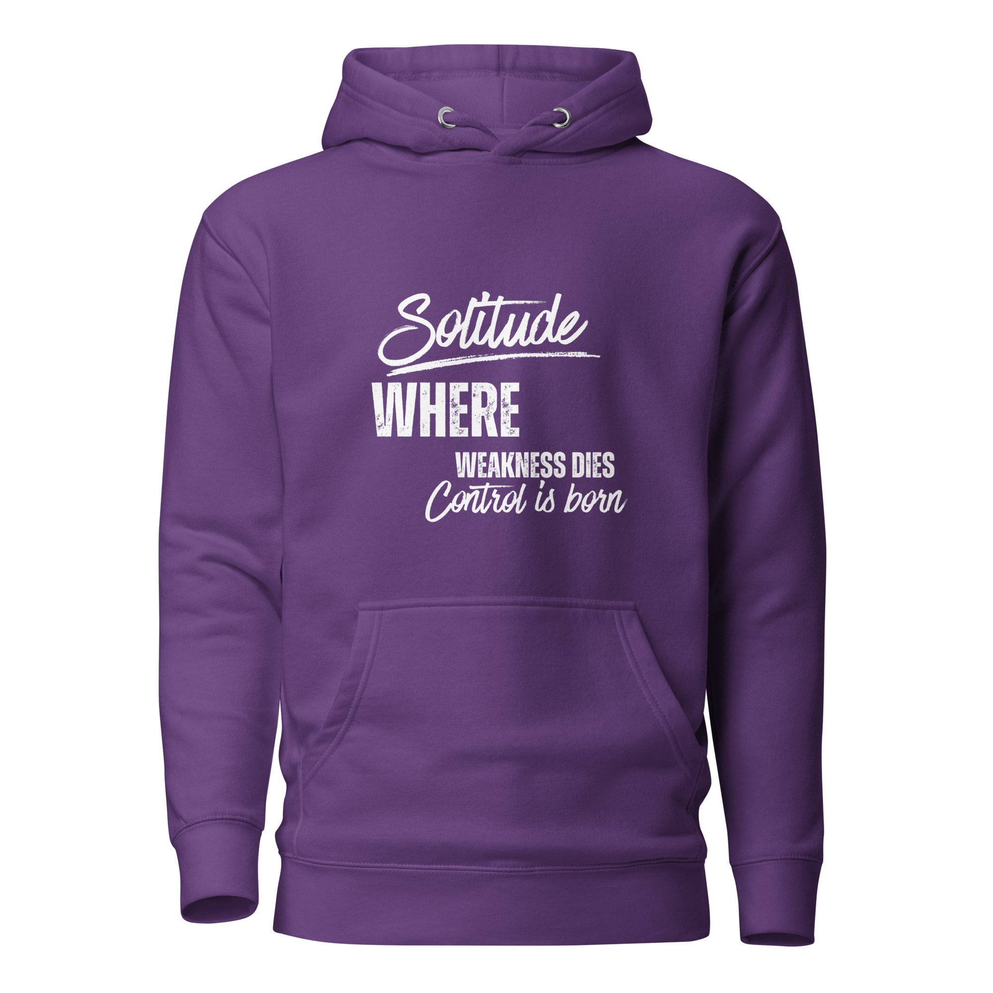 Purple unisex hoodie featuring the phrase 'Solitude — Where Weakness Dies, Control Is Born.'