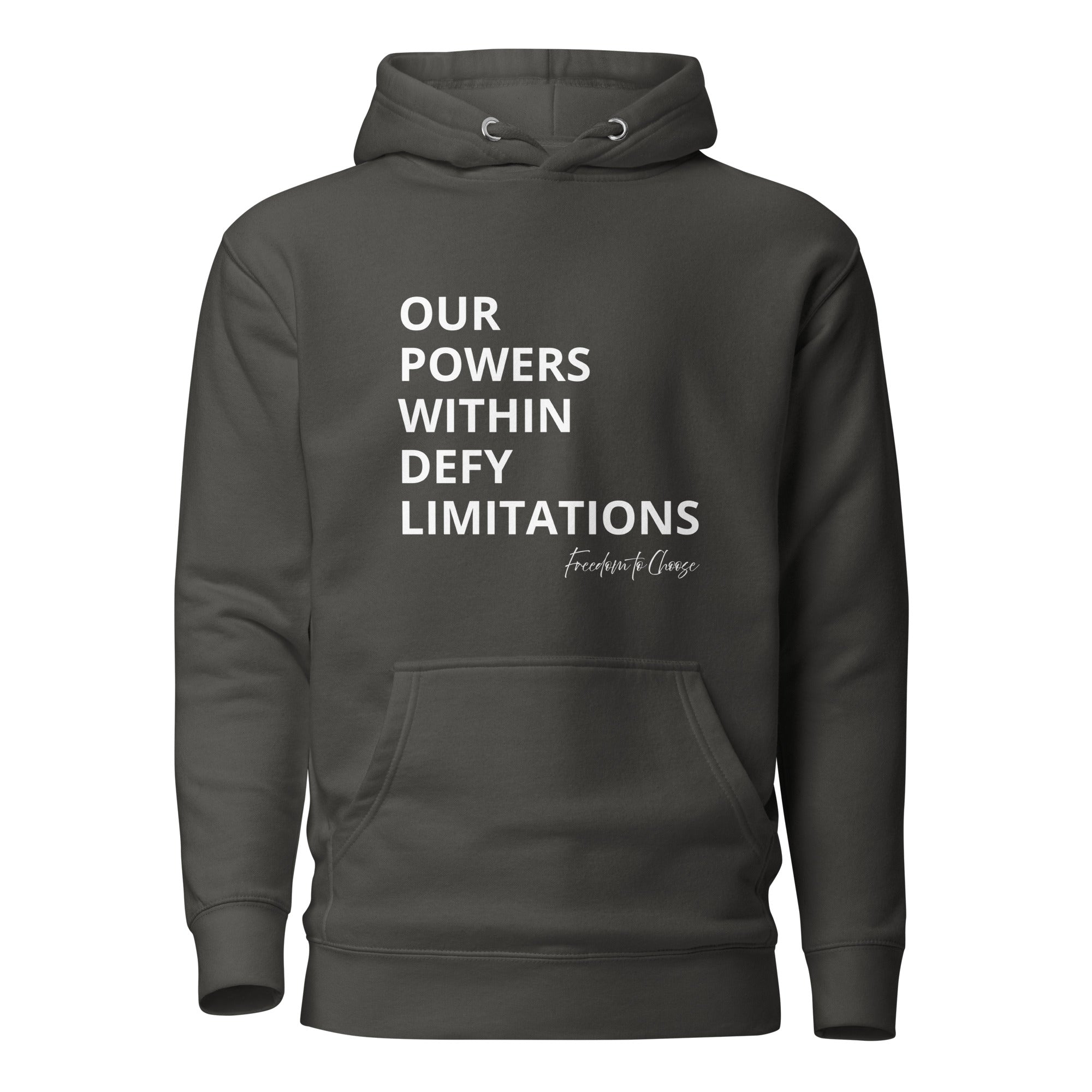 Dark grey unisex hoodie with centered white text reading “Our powers within defy limitations,” with “Freedom to Choose” in script at the bottom right.