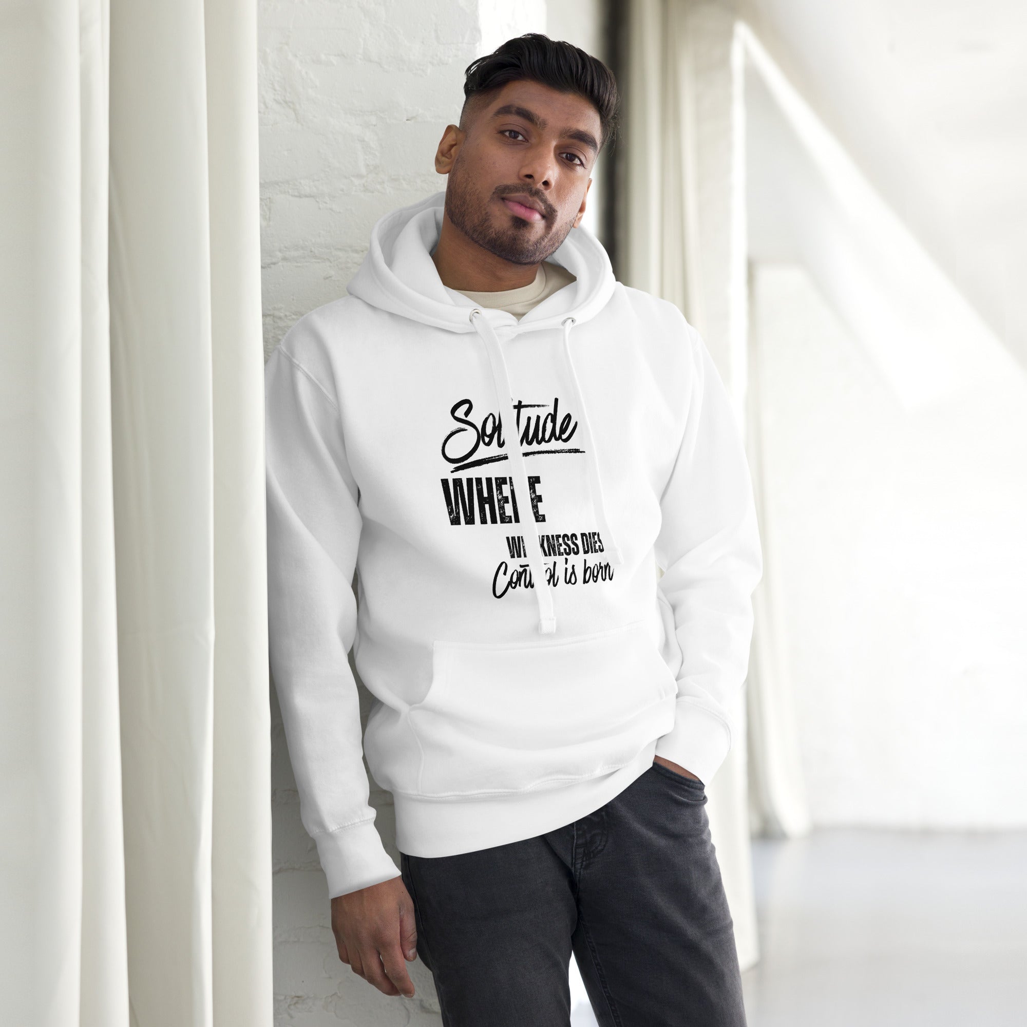 Unisex hoodie featuring the phrase 'Solitude — Where Weakness Dies, Control Is Born.'