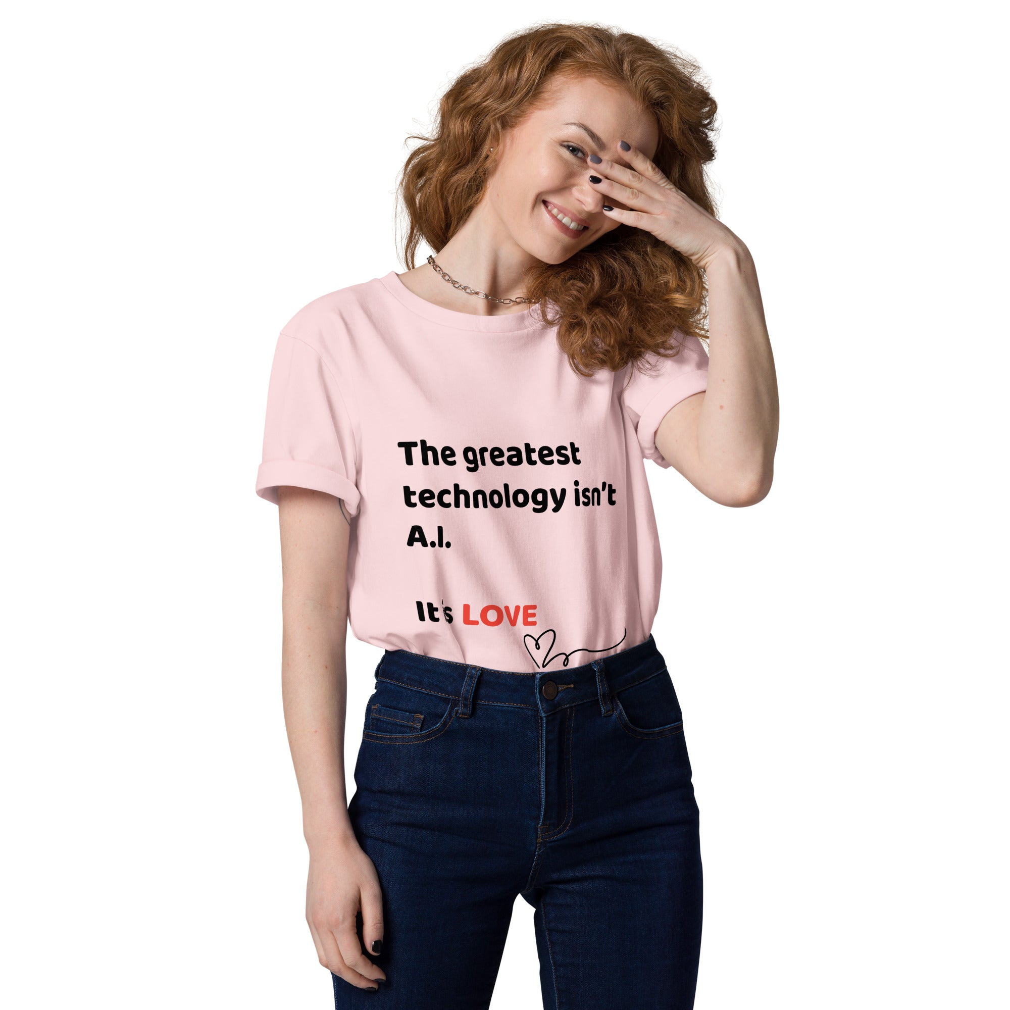 Pink unisex t-shirt featuring the phrase 'The Greatest Technology Isn't A.I. - It is Love.'