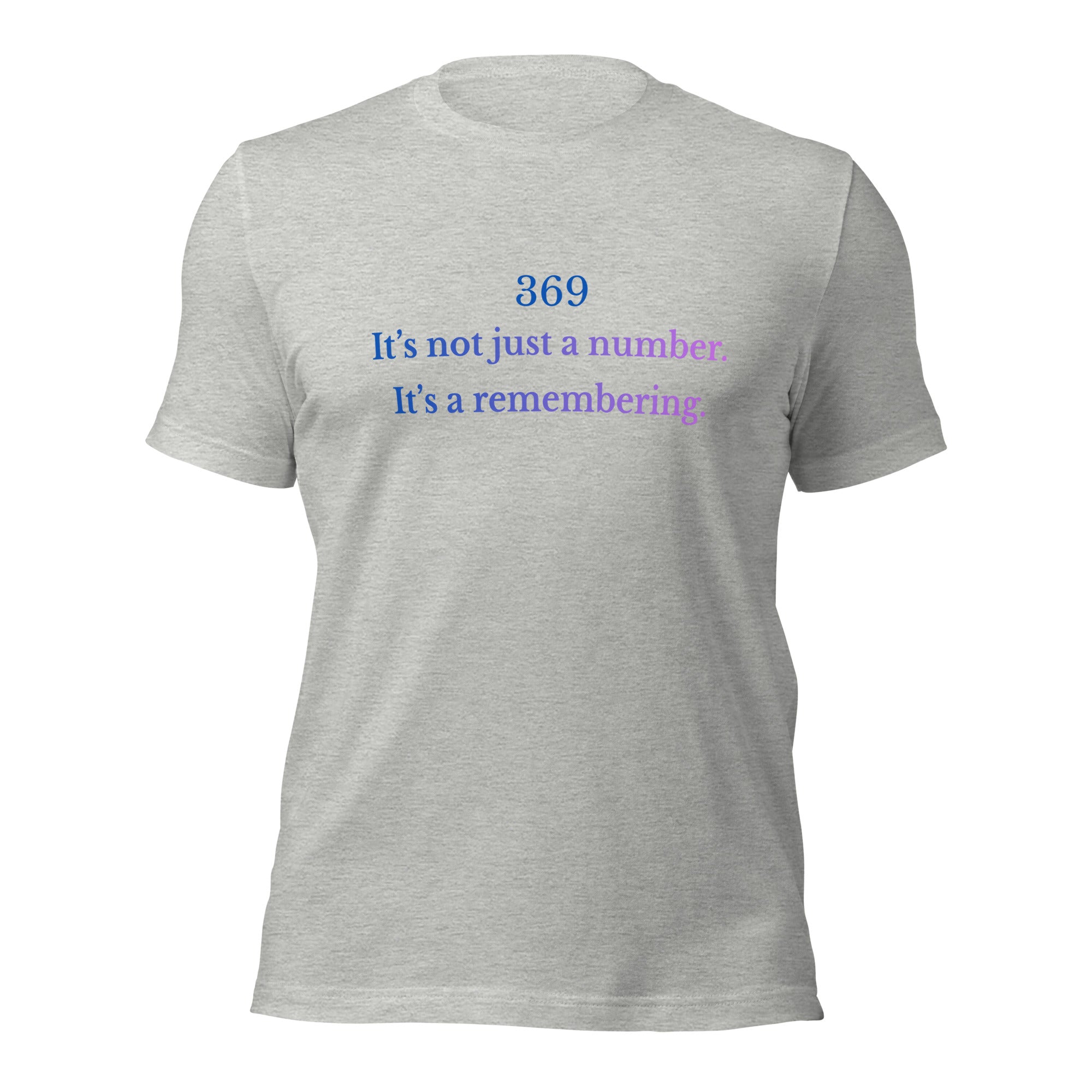 Grey unisex t-shirt featuring the phrase ‘369 – It’s not just a number. It’s a remembering,’ in a soft blue-to-violet gradient.