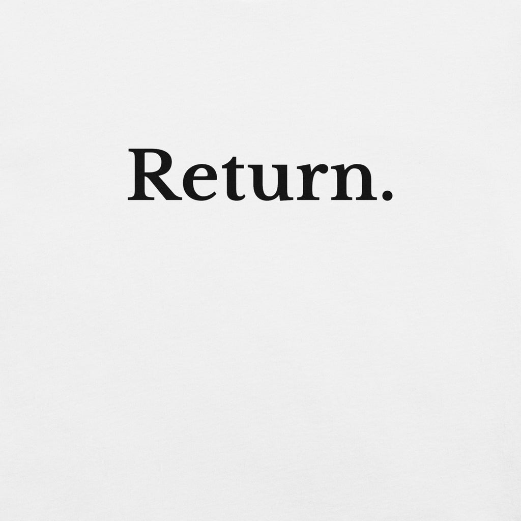 Close-up of “Return.” text printed in black serif font on white t-shirt