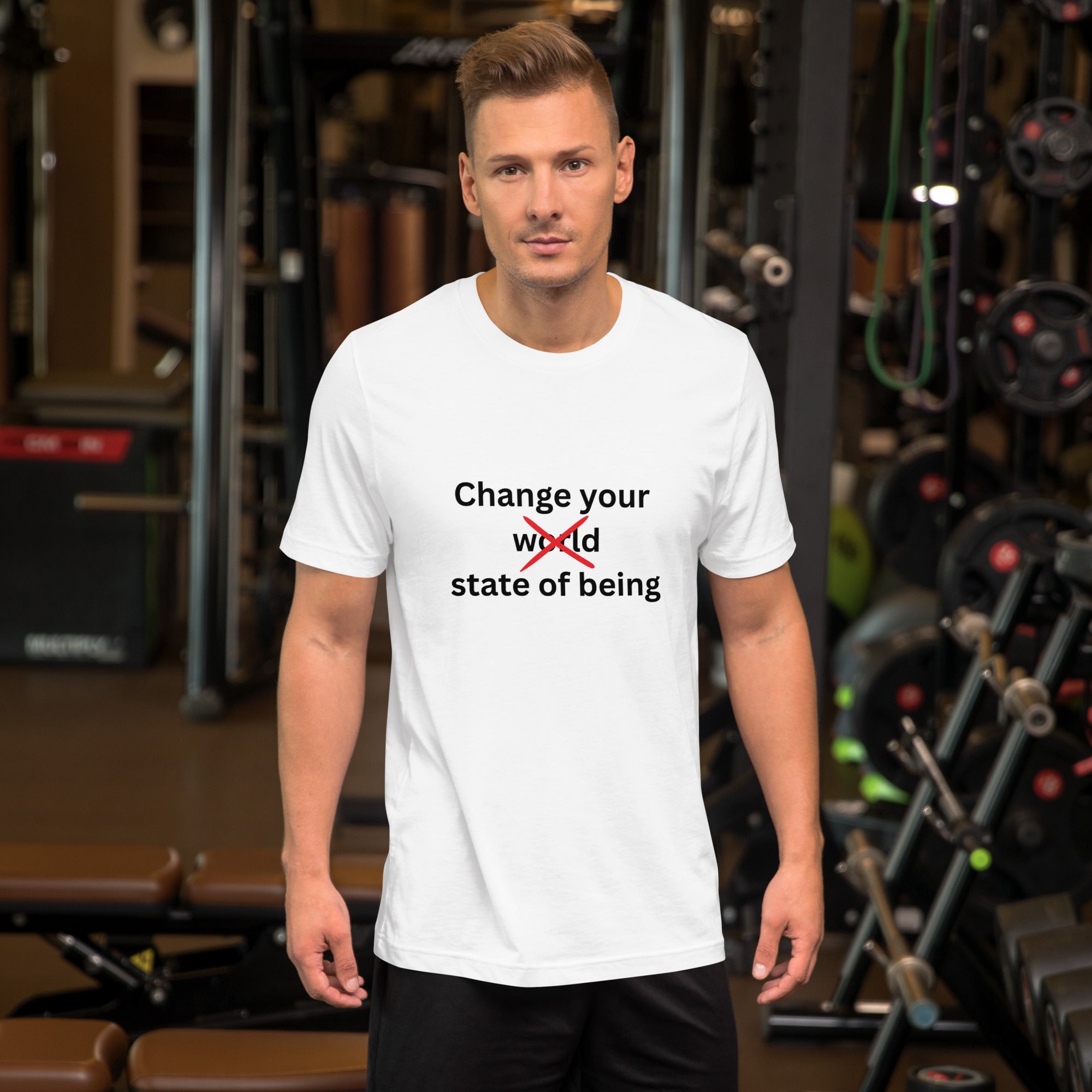 T-shirt featuring the phrase “Change your state of being” with the word “world” crossed out in red minimalist typography.