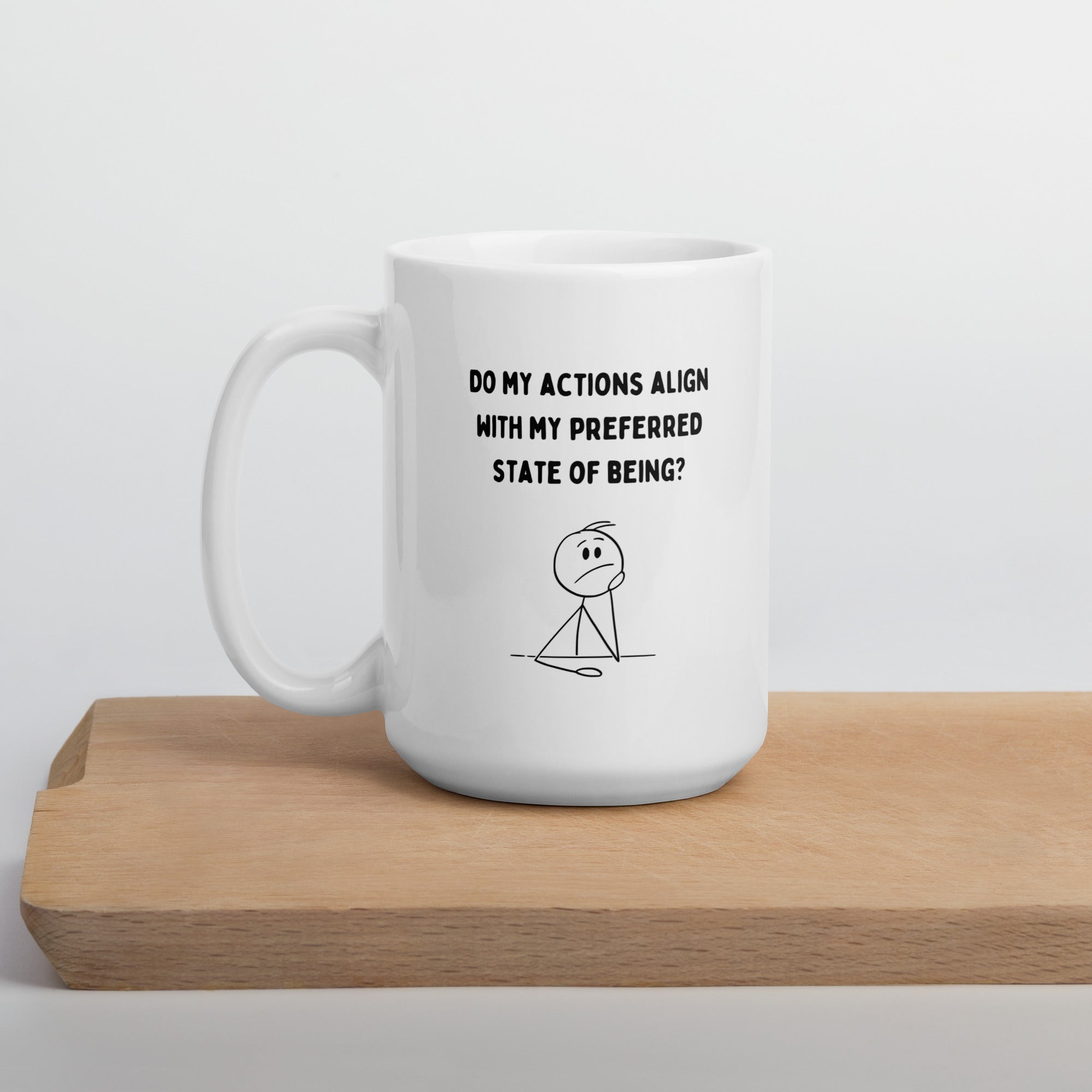 White ceramic mug featuring the phrase "Do My Actions Align with My Preferred State of Being."